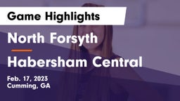 North Forsyth  vs Habersham Central Game Highlights - Feb. 17, 2023