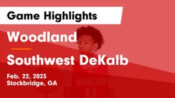 Woodland  vs Southwest DeKalb  Game Highlights - Feb. 22, 2023