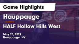 Hauppauge  vs HALF Hollow Hills West Game Highlights - May 20, 2021