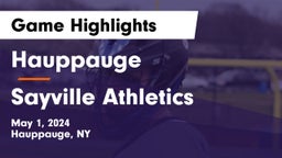 Hauppauge  vs Sayville Athletics Game Highlights - May 1, 2024