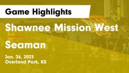 Shawnee Mission West vs Seaman  Game Highlights - Jan. 26, 2023