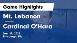 Mt. Lebanon  vs Cardinal O'Hara  Game Highlights - Jan. 15, 2022