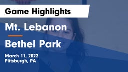 Mt. Lebanon  vs Bethel Park  Game Highlights - March 11, 2022