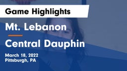 Mt. Lebanon  vs Central Dauphin  Game Highlights - March 18, 2022