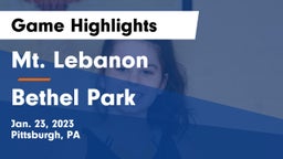 Mt. Lebanon  vs Bethel Park  Game Highlights - Jan. 23, 2023