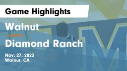 Walnut  vs Diamond Ranch  Game Highlights - Nov. 27, 2023
