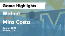 Walnut  vs Mira Costa  Game Highlights - Dec. 6, 2023