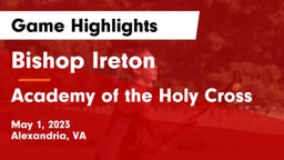 Bishop Ireton  vs Academy of the Holy Cross Game Highlights - May 1, 2023