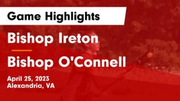 Bishop Ireton  vs Bishop O'Connell  Game Highlights - April 25, 2023