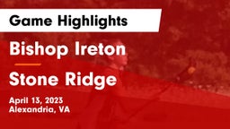 Bishop Ireton  vs Stone Ridge  Game Highlights - April 13, 2023