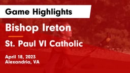 Bishop Ireton  vs St. Paul VI Catholic  Game Highlights - April 18, 2023