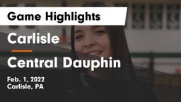 Carlisle  vs Central Dauphin  Game Highlights - Feb. 1, 2022