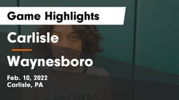 Carlisle  vs Waynesboro  Game Highlights - Feb. 10, 2022