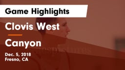 Clovis West  vs Canyon  Game Highlights - Dec. 5, 2018