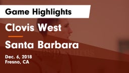 Clovis West  vs Santa Barbara  Game Highlights - Dec. 6, 2018
