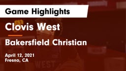 Clovis West  vs Bakersfield Christian  Game Highlights - April 12, 2021