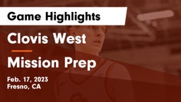 Clovis West  vs Mission Prep Game Highlights - Feb. 17, 2023