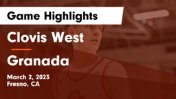 Clovis West  vs Granada  Game Highlights - March 2, 2023