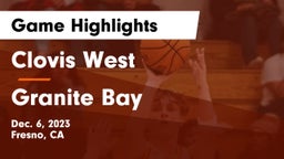 Clovis West  vs Granite Bay  Game Highlights - Dec. 6, 2023