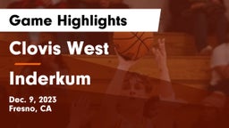 Clovis West  vs Inderkum  Game Highlights - Dec. 9, 2023