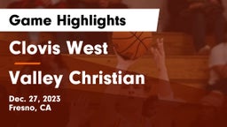 Clovis West  vs Valley Christian  Game Highlights - Dec. 27, 2023