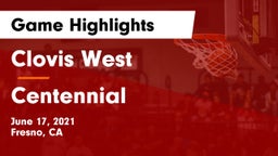 Clovis West  vs Centennial  Game Highlights - June 17, 2021