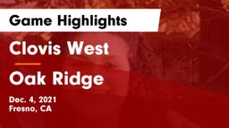 Clovis West  vs Oak Ridge  Game Highlights - Dec. 4, 2021