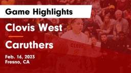 Clovis West  vs Caruthers  Game Highlights - Feb. 16, 2023