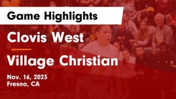 Clovis West  vs Village Christian  Game Highlights - Nov. 16, 2023