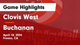 Clovis West  vs Buchanan  Game Highlights - April 18, 2024