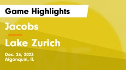 Jacobs  vs Lake Zurich  Game Highlights - Dec. 26, 2023