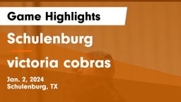 Schulenburg  vs victoria cobras Game Highlights - Jan. 2, 2024