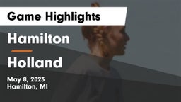 Hamilton  vs Holland  Game Highlights - May 8, 2023