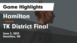 Hamilton  vs TK District Final Game Highlights - June 2, 2023