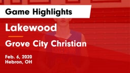 Lakewood  vs Grove City Christian  Game Highlights - Feb. 6, 2020