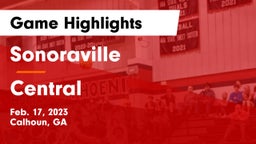 Sonoraville  vs Central  Game Highlights - Feb. 17, 2023