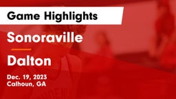 Sonoraville  vs Dalton  Game Highlights - Dec. 19, 2023