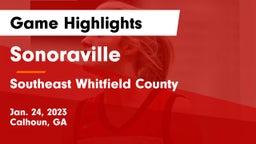 Sonoraville  vs Southeast Whitfield County Game Highlights - Jan. 24, 2023