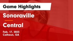 Sonoraville  vs Central  Game Highlights - Feb. 17, 2023