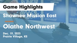 Shawnee Mission East  vs Olathe Northwest  Game Highlights - Dec. 19, 2023
