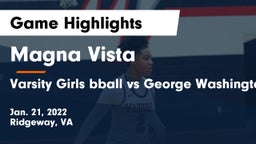 Magna Vista  vs Varsity Girls bball vs George WashingtonH.S Game Highlights - Jan. 21, 2022