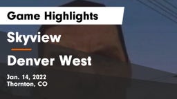 Skyview  vs Denver West Game Highlights - Jan. 14, 2022