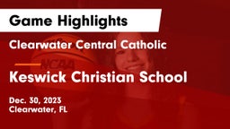 Clearwater Central Catholic  vs Keswick Christian School Game Highlights - Dec. 30, 2023