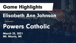 Elisabeth Ann Johnson  vs Powers Catholic  Game Highlights - March 25, 2021