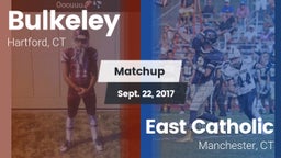 Matchup: Bulkeley  vs. East Catholic  2017