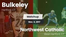 Matchup: Bulkeley  vs. Northwest Catholic  2017