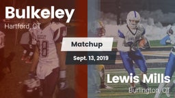Matchup: Bulkeley  vs. Lewis Mills  2019