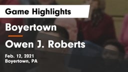 Boyertown  vs Owen J. Roberts  Game Highlights - Feb. 12, 2021