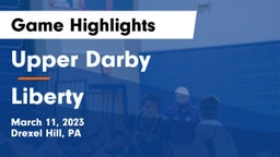Upper Darby  vs Liberty  Game Highlights - March 11, 2023