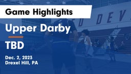 Upper Darby  vs TBD Game Highlights - Dec. 2, 2023